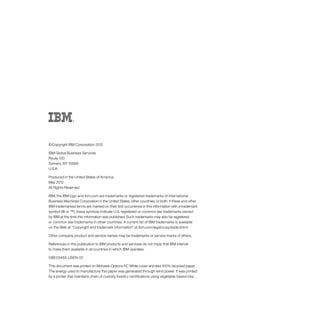 © Copyright IBM Corporation 2012

IBM Global Business Services
Route 100
Somers, NY 10589
U.S.A.

Produced in the United States of America
May 2012
All Rights Reserved

IBM, the IBM logo and ibm.com are trademarks or registered trademarks of International
Business Machines Corporation in the United States, other countries, or both. If these and other
IBM trademarked terms are marked on their first occurrence in this information with a trademark
symbol (® or ™), these symbols indicate U.S. registered or common law trademarks owned
by IBM at the time this information was published. Such trademarks may also be registered
or common law trademarks in other countries. A current list of IBM trademarks is available
on the Web at “Copyright and trademark information” at ibm.com/legal/copytrade.shtml

Other company, product and service names may be trademarks or service marks of others.

References in this publication to IBM products and services do not imply that IBM intends
to make them available in all countries in which IBM operates.

GBE03485‑USEN‑02

This document was printed on Mohawk Options PC White cover and text 100% recycled paper.
The energy used to manufacture this paper was generated through wind power. It was printed
by a printer that maintains chain of custody forestry certifications using vegetable-based inks.
 