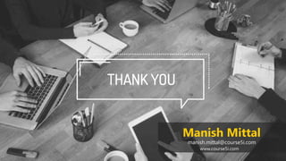Manish Mittal
manish.mittal@course5i.com
www.course5i.com
 