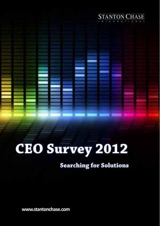 CEO Survey 2012
               Searching for Solutions




www.stantonchase.com
 