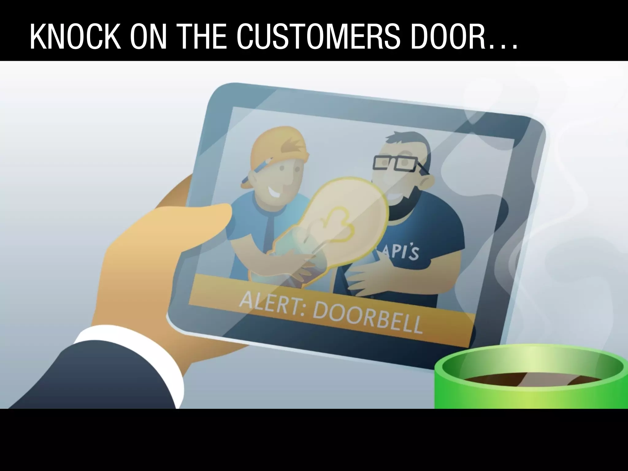 KNOCK ON THE CUSTOMERS DOOR…

 