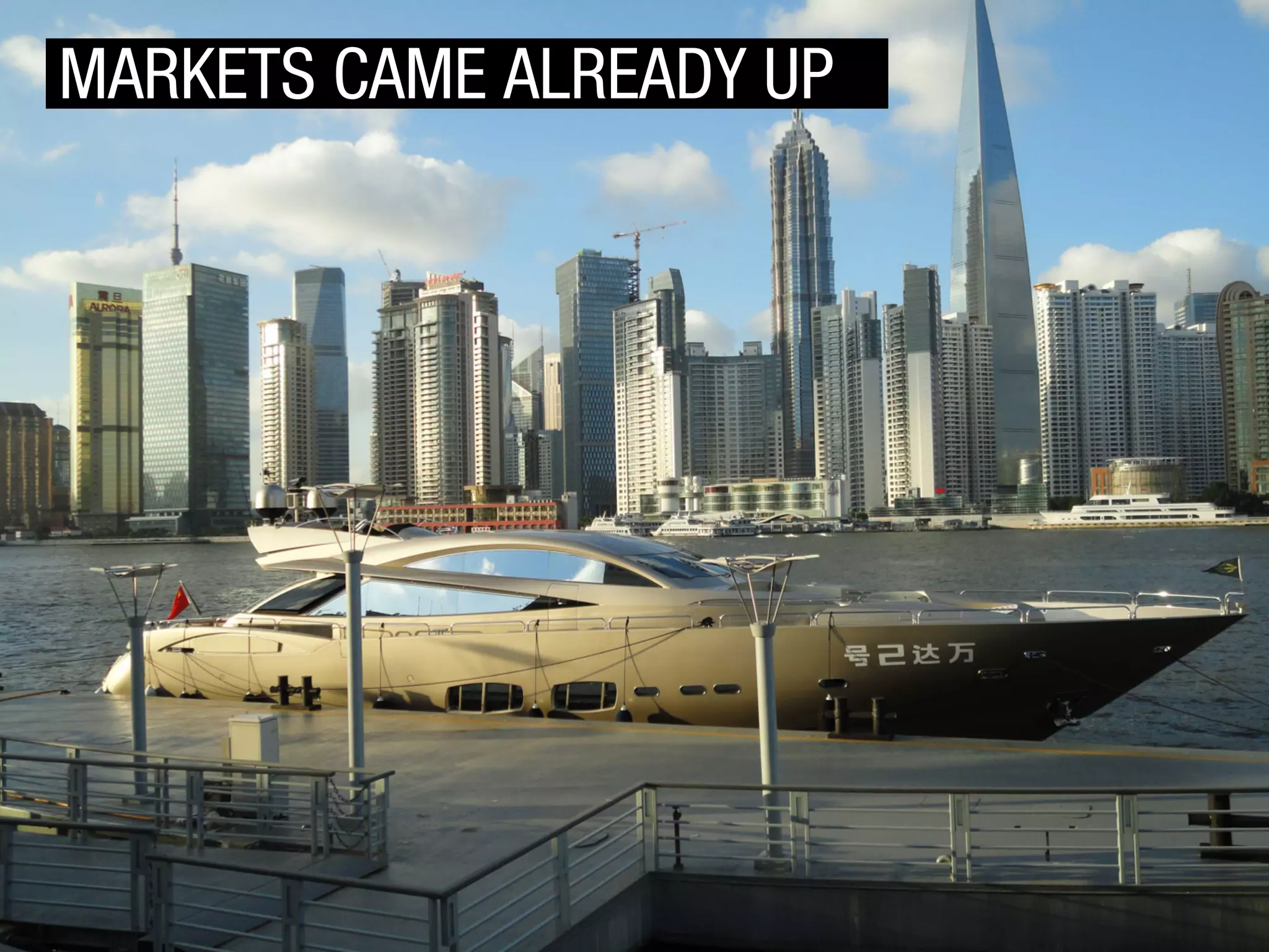 MARKETS CAME ALREADY UP

 