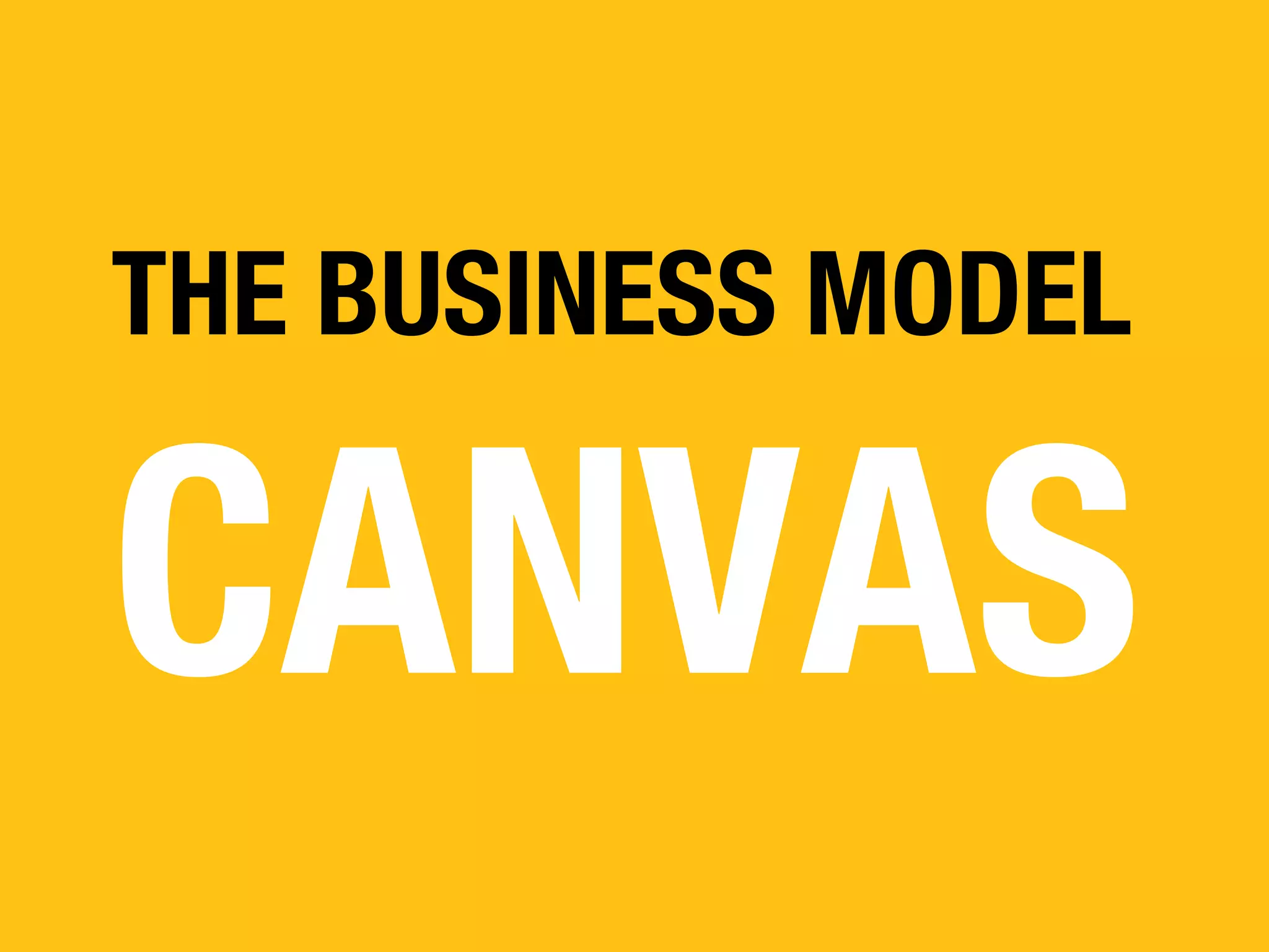 THE BUSINESS MODEL

CANVAS

 