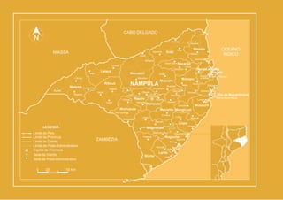 Chihulo
Mutivasse
Namapa
ZAMBÉZIA
LEGENDA
Limite do País
Limite de Província
Limite do Distrito
Limite de Posto Administrativo
Capital de Província
Sede de Distrito
Sede de PostoAdministrativo
0 25 75 Km
Moma
Moma Larde
Larde
Angoche
Liúpo
Liúpo
Chalaua
Calipo
Nihessiue
Murrupula
Murrupula
Chinga
Cunle
Iapala
Ribáuè
Ribáuè
Mutuáli
Namina
Méti
C. de
Nampula
Anchilo
Rapale
Rapale
Mucuali
Angoche
Boila
Namaponda
Nametil
Iulúti MogovolasMuatua
Nanhupo-Rio
Quinga
Namige
Quixaxe
Corrane
7 deAbril
Namialo
Itoculo
Netia
Imala
Muíte
Milhana
Muecate
Muculuone
Muecate
Lalaua
Lalaua
Monapo
Monapo
Mossuril
Lumbo
Lunga
Mossuril
Ilha de Moçambique
Ilha de Moçambique
Meconta
Meconta Mongicual
Namaita
Nampula
Matibane
Nacala- Cidade deNacala
a-Velha
Nacala-a-Velha
Covó
Memba
Eráti
Saua-Saua Nacarôa
Inteta
Nacarôa
Chipene
Memba
Mazua
Alua
Namirôa
Lúrio
Aúbe
NIASSA
CABO DELGADO
OCEANO
ÍNDICO
Mecubúri
Mecuburi
NAMPULA
Nacala
Malema Canhunha
Malema
 
