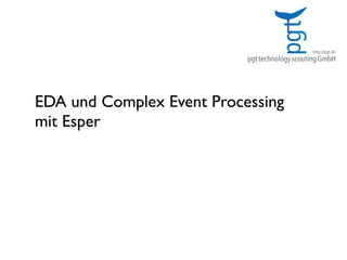EDA und Complex Event Processing
mit Esper
 