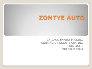ZONTYE AUTO CHICAGOEXPORTPACKING WORKINGONSKIDS&CRATING JOBLIST 1 910 photo shots 