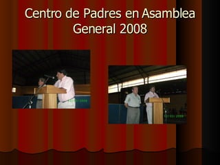 Centro de Padres en Asamblea General 2008 