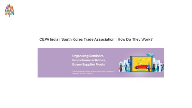 CEPA India | South Korea Trade Association | How Do They Work?
 