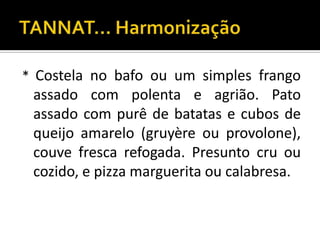 * Costela no bafo ou um simples frango
 assado com polenta e agrião. Pato
 assado com purê de batatas e cubos de
 queijo amarelo (gruyère ou provolone),
 couve fresca refogada. Presunto cru ou
 cozido, e pizza marguerita ou calabresa.
 