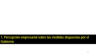 1. Percepción empresarial sobre las medidas dispuestas por el
Gobierno
124
 