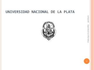 UNIVERSIDAD NACIONAL DE LA PLATA
21/05/2018
1
CapacitaciónenInformática
 