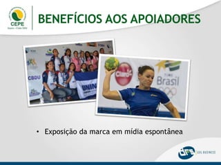 BENEFÍCIOS AOS APOIADORES
• Exposição da marca em mídia espontânea
 