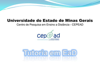 Universidade do Estado de Minas Gerais
    Centro de Pesquisa em Ensino a Distância - CEPEAD
 