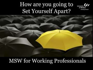 How are you going to Set Yourself Apart? MSW for Working Professionals 