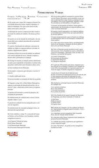 N SÍ V EL U PE R I OR
N (PSF)F M S C UTRICIO NIS TAUND O UNI CIPAL DE AÚ D E D E A NTA GAL O
C GONHECIMENTOS ERAIS
C L O M C - 15. Os servidores públicos constituem os recursos huma-O NS IDE RE A EI RG ÂNICA DO UNICÍP IO DE A N TA GA L O E R ES
nos dos Poderes Municipais, assim entendidos os que ocu-º 11 16.PO NDA ÀS QU ES TÕE S D E N A
pam ou desempenham cargo, função ou emprego de natu-
reza pública, com ou sem remuneração. Segundo o artigo
11. De acordo com o artigo 249, compete ao Sistema Úni- 86, considera-se servidor público civil aquele que:
co de Saúde desenvolver ações visando à segurança e à
A) assume, por designação do Prefeito, função político-
saúde do trabalhador. Tais ações serão desenvolvidas, administrativa não remunerada em empresas públicas, bem
dentre outros meios, através de: como na Câmara Municipal
B) mantém vínculo empregatício com empresas públicas,A) destinação de recursos a empresas privadas visando à
ou sociedades de economia mista, que sejam prestadoras
prevenção de acidentes de trabalho e de doenças profissi- de serviços públicos
onais
C) exerce temporariamente cargo ou função em confiança
na Administração direta ou nas autarquias e fundações deB) incentivo ao uso de atestado de esterilização e de teste
direito público
de gravidez como condição para admissão ou permanên-
D) ocupa cargo de provimento efetivo, na Administraçãocia no trabalho
direta ou nas autarquias e fundações de direito público,
bem como na Câmara MunicipalC) controle e fiscalização dos ambientes e processos de
trabalho nos órgãos ou empresas públicas e privadas, in-
16. Cabe ao Município prestar assistência social a quem
cluindo os departamentos médicos dela necessitar. Com a finalidade de suprir as deficiências
sociais da comunidade, o Município criará, na Sede e nos
D) garantia do direito de recusa de trabalho em ambiente Distritos, e em local de fácil acesso:
sem controle adequado de riscos, cabendo à empresa a
A) Centros Comunitários
decisão sobre a permanência no emprego B) Associações de Moradores
C) Instituições Religiosas
12. O artigo 63 enumera as infrações político-administrati- D) Delegacias Regionais
vas pelas quais responderão os Vereadores. Constitui infra-
ção político-administrativa dos Vereadores, dentre outras: 17. A partir de 1820, atraídos pelo clima, imigrantes euro-
peus deixam Nova Friburgo e instalam-se na Cantagalo do
A) fixar residência fora do Município século XIX, desempenhando um importante papel na eco-
nomia da região. O trabalho imigrante foi responsável:
B) descumprir o orçamento aprovado para o exercício fi-
nanceiro A) pelo desenvolvimento da atividade pecuária
B) pelo incremento da implantação de novas lavouras de café
C) retardar a publicação de leis C) pelo progresso decorrente da exploração do ouro
D) pela fundação das primeiras instituições de ensino e
D) deixar de atender às orientações do líder de seu partido pesquisa
18. Atualmente, a principal riqueza mineral do Município13. Segundo o artigo 262, o Poder Público Municipal as-
de Cantagalo são:
segurará, na promoção da educação pré-escolar e do en-
A) os calcários cristalinossino de 1º grau, a observância, dentre outros, do seguinte
B) os veios auríferos
princípio: C) as areias monasíticas
D) as jazidas de petróleo
A) garantia de fiscalização e controle da pesquisa e da
veiculação do pensamento 19. O Rio Paraíba do Sul separa Cantagalo do Município
de Pirapetinga, este último localizado no Estado de:B) estabelecimento de condições para o acesso à escola,
A) São Paulosegundo a idade e o sexo
B) Rio de Janeiro
C) Minas GeraisC) garantia de condições técnicas adequadas para o exer-
D) Espírito Santocício do magistério
20. O Brasão de Cantagalo é um dos símbolos do Municí-D) estabelecimento de concepção pedagógica única, em
pio. Representados no segundo quartel do brasão, o livro e
detrimento da regionalização
a pena lembram:
A) o importante escritor cantagalense João Guimarães14. Como estabelece o artigo 19, a concessão de licença
Rosa, autor de “Grande Sertão Veredas”
ao Prefeito, ao Vice-Prefeito e aos Vereadores constitui
B) o educador Arthur Nunes, responsável pela fundação da
competência exclusiva: primeira Escola do Município
A) do Superior Tribunal de Justiça C) o trabalho dos jesuítas, responsáveis por significativo
B) da Câmara Municipal avanço cultural da região
C) da Administração Municipal D) a obra “Os Sertões”, do grande escritor cantagalense
D) da Secretaria Municipal de Fazenda Euclides da Cunha
4
 