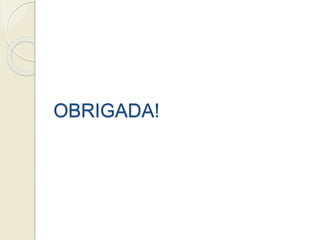 OBRIGADA!
 