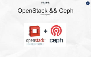 6
Good together
OpenStack && Ceph
 