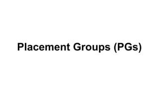 Placement Groups (PGs)
 