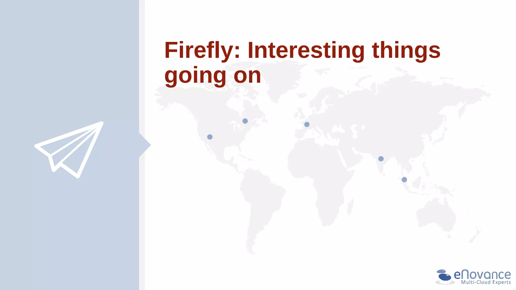 Firefly: Interesting things
going on
 