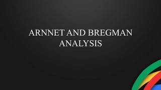 ARNNET AND BREGMAN
ANALYSIS
 