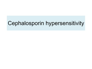 Cephalosporin hypersensitivity  