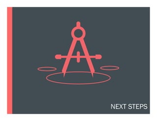 NEXT STEPS
 