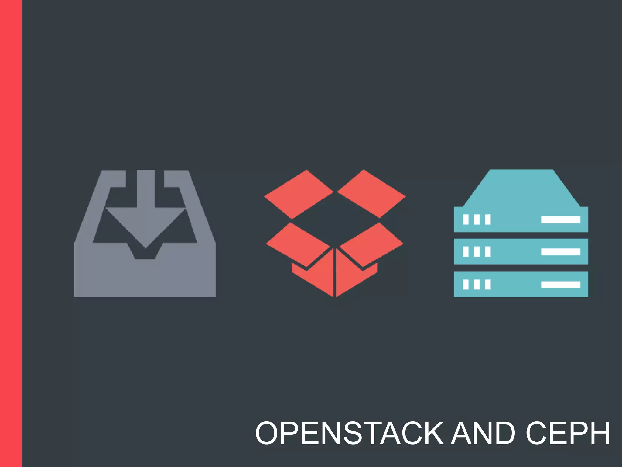 OPENSTACK AND CEPH

 
