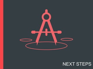 NEXT STEPS

 