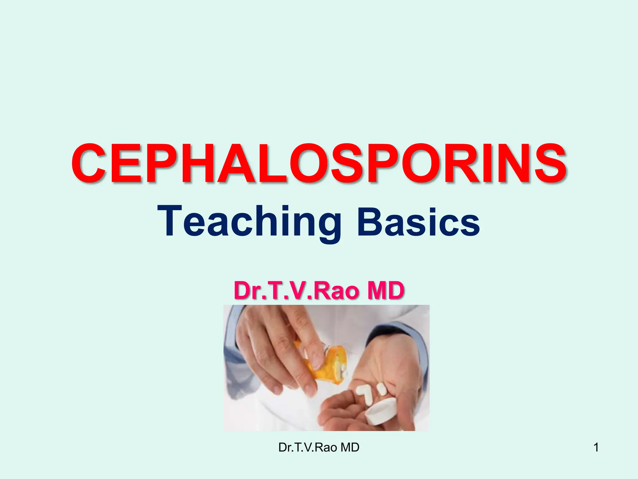 Cephalosporins teaching basics by dr t v rao md ppt