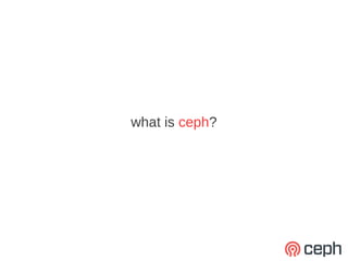 what is ceph?
 