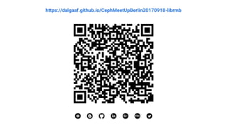 https://dalgaaf.github.io/CephMeetUpBerlin20170918-librmb
 