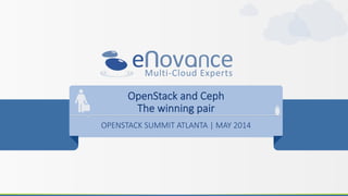OpenStack  and  Ceph    
The  winning  pair
OPENSTACK  SUMMIT  ATLANTA  |  MAY  2014
 