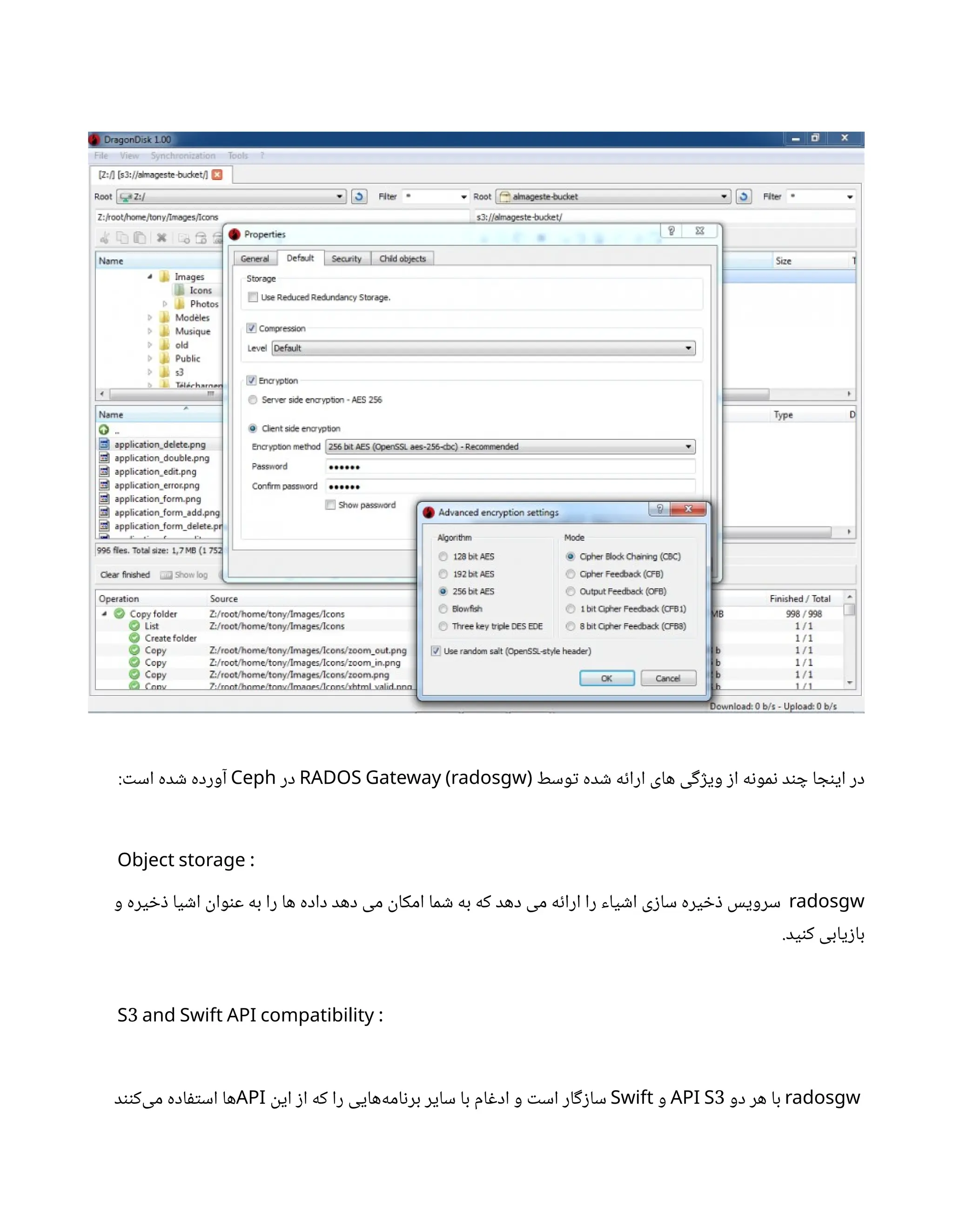 ‫وسط‬‫ت‬ ‫ده‬ ‫ش‬ ‫ه‬‫ئ‬‫ارا‬ ‫های‬ ‫ی‬‫گ‬‫ژ‬‫وی‬ ‫ز‬‫ا‬ ‫ه‬‫ن‬‫مو‬‫ن‬ ‫د‬‫ن‬ ‫چ‬ ‫ا‬ ‫ج‬‫ن‬‫ای‬ ‫در‬
RADOS Gateway (radosgw)
‫در‬
Ceph
: ‫ت‬‫اس‬ ‫ده‬ ‫ش‬ ‫آورده‬
:
Object storage
radosgw
‫و‬ ‫یره‬ ‫خ‬‫ذ‬ ‫یا‬ ‫ش‬‫ا‬
‫ن‬
‫وا‬‫ن‬‫ع‬ ‫به‬ ‫را‬ ‫ها‬ ‫داده‬ ‫دهد‬ ‫می‬
‫ن‬
‫امکا‬ ‫ما‬ ‫ش‬ ‫به‬ ‫که‬ ‫دهد‬ ‫می‬ ‫ه‬‫ئ‬‫ارا‬ ‫را‬ ‫یاء‬ ‫ش‬‫ا‬ ‫ی‬‫ز‬‫سا‬ ‫یره‬ ‫خ‬‫ذ‬ ‫سرویس‬
.‫ید‬‫ن‬‫ک‬ ‫یابی‬‫ز‬‫با‬
3 :
S and Swift API compatibility
radosgw
‫دو‬ ‫هر‬ ‫با‬
3
API S
‫و‬
Swift
‫ن‬
‫ای‬ ‫ز‬‫ا‬ ‫که‬ ‫را‬ ‫‌هایی‬
‫ه‬‫ام‬‫ن‬‫بر‬ ‫سایر‬ ‫با‬ ‫ام‬‫غ‬‫اد‬ ‫و‬ ‫ت‬‫اس‬ ‫ار‬‫گ‬‫ز‬‫سا‬
API
‫د‬‫نن‬‫‌ک‬
‫ی‬‫م‬ ‫اده‬‫ف‬‫ت‬‫اس‬ ‫ها‬
 