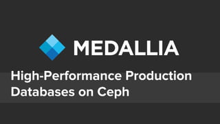 Medallia © Copyright 2015. Confidential. 1
High-Performance Production
Databases on Ceph
 