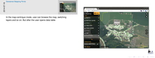 2014-07-16
Geosense Mapping Portal
In the map-centrique mode, user can browse the map, switching
layers and so on. But after the user opens data table
 