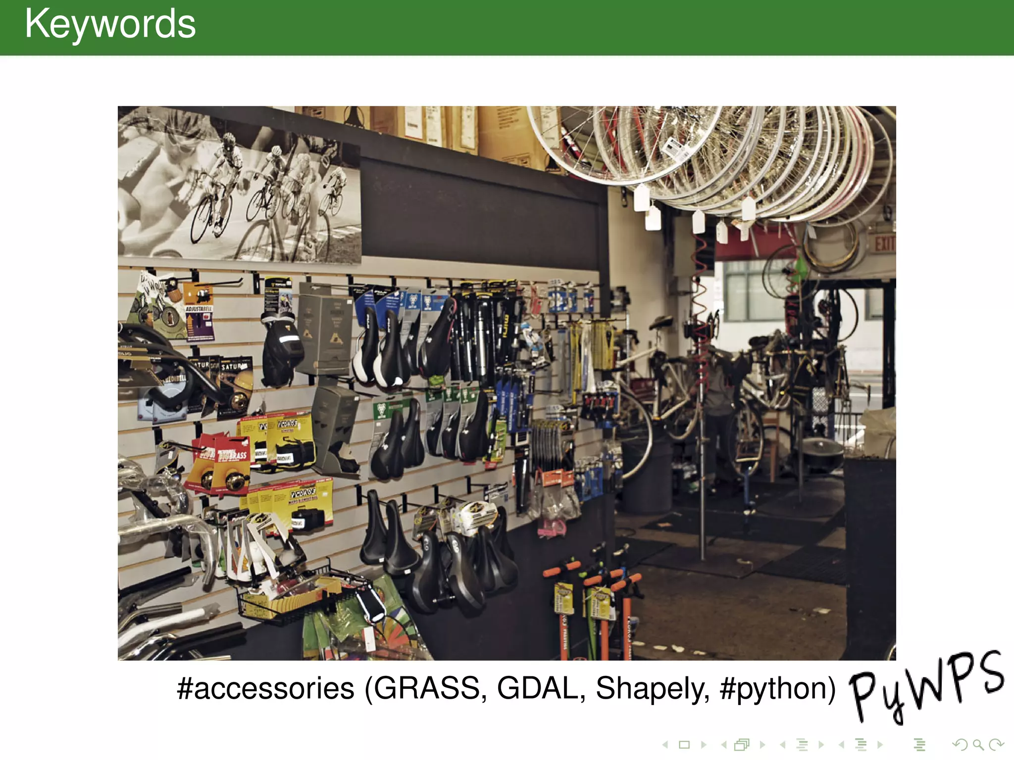Keywords
#accessories (GRASS, GDAL, Shapely, #python)
 