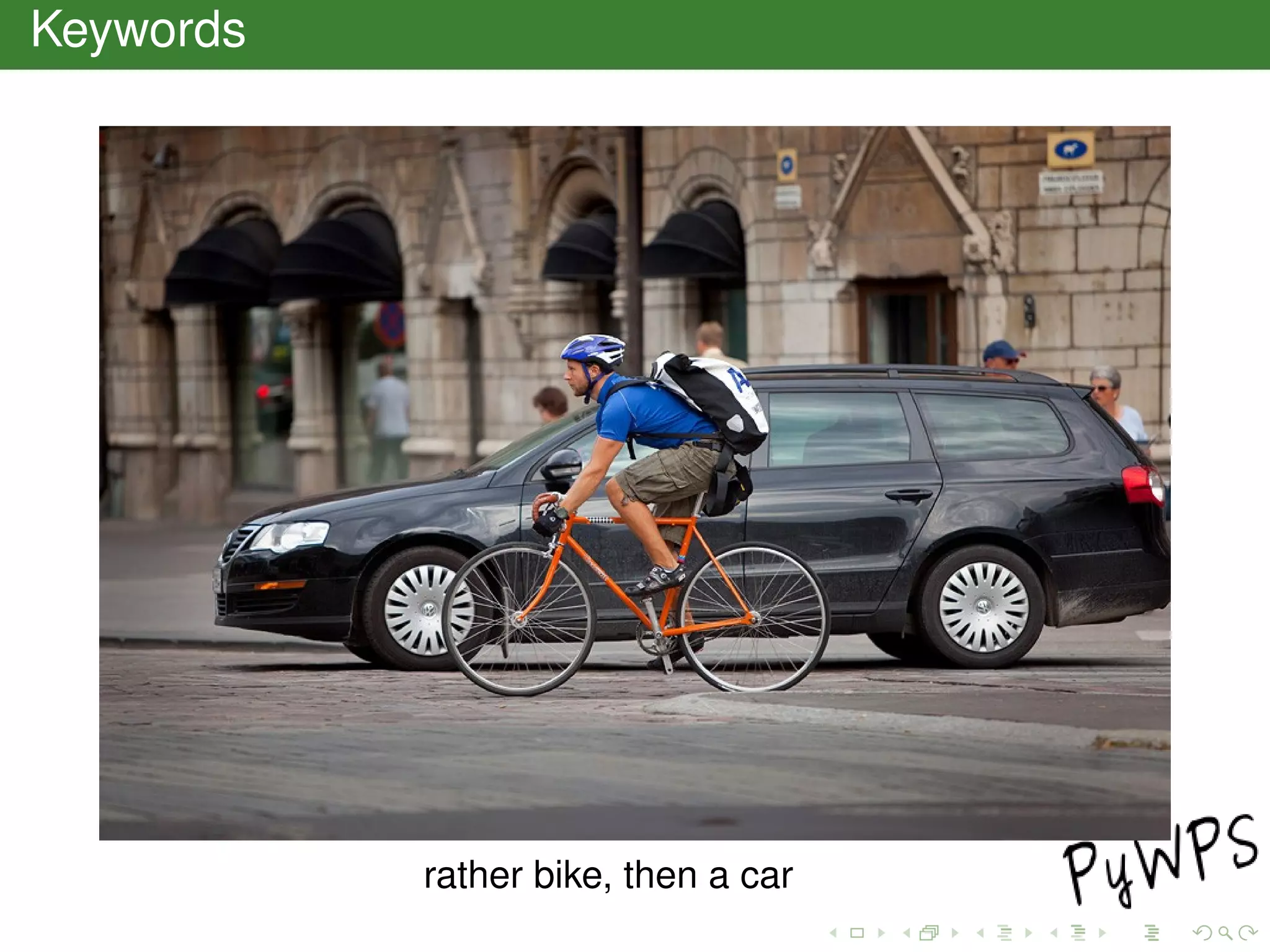 Keywords
rather bike, then a car
 