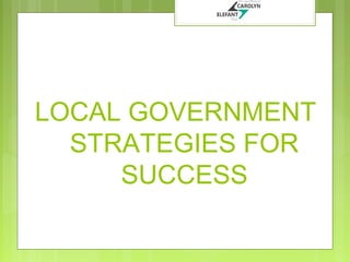 LOCAL GOVERNMENT
STRATEGIES FOR
SUCCESS

 