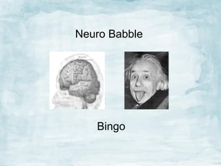 Neuro Babble

Bingo

 