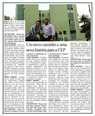 2 
Um novo caminho e uma nova história para a CEP 
O presidente da CEP, Alan Andrade, e o vice, Sidney Ribeiro, fazem, nesta entrevista, um balanço do trabalho da Gestão “Um Novo Caminho para uma Nova CEP”. 
CEP NOTÍCIAS - Apesar das dificuldades com o repasse de recursos, como foi possível realizar ações que antes, quando havia dinheiro, não eram feitas? 
ALAN RICARDO - Nosso tra- balho incluiu sempre a busca de parcerias. Através dessas parcerias, uma tecla que nossa gestão sempre bateu, conseguimos realizar muitas ações. As dificuldades não nos colocaram na posição de esperar que tudo melhorasse, fomos à luta. Além disso, buscamos mostrar ao Governo do Estado a importância da realização das ações na Casa e os resultados alcançados. Nossas conquistas sempre foram fruto de muita articulação, de muito trabalho, de muita mobilização. 
SIDNEY RIBEIRO - Acredito que a vontade de fazer algo que efetivamente mudasse para melhor a vida do associado fez com que nos impulsionasse nessa jornada de transformação diária da CEP/OS. A gestão “ Um novo caminho para uma nova CEP” pode ser considerada um divisor de águas na historia da casa do estudante de Pernambuco, uma vez que além de mudanças estruturais de serviços promovemos mudanças de concepções os quais impediam que CEP/OS se desenvolvesse em sua plenitude. 
CEP NOTÍCIAS - Como foi possível conseguir recursos e garantir a implantação do anexo feminino? 
ALAN RICARDO - Primeiramente tivemos que trabalhar em duas vertentes; mostrando a necessidade do projeto, e, paralelamente, a gente se articulou politicamente. Em seguida, mostramos o que realmente é a Casa e seu fundamental papel social na formação dos estudantes do interior. Com isso conseguimos a confiança de líderes que acreditaram no projeto. 
SIDNEY RIBEIRO - Os recursos para a implantação do anexo foram frutos de uma trabalho árduo através da credibilidade e confiança que vários setores da sociedade depositaram na gestão, essa confiança foi conquistada com transparência financeira jamais visto na historia da CEP/ OS,além de uma boa articulação com autoridades politicas do Estado. 
CEP NOTÍCIAS - Alguns dos principais serviços oferecidos pela CEP foram reformulados e ampliados como o serviço odontológico. Qual o caminho para se chegar a esse resultado? 
ALAN RICARDO - Felizmente nosso trabalho tem sido sempre reconhecido pelo corpo social e com isso, tivemos um grande indice de aprovação. Isso tudo deve-se a bons projetos e a uma equipe comprometida. Ao avaliarmos determinados serviços orefericos identificamos que os sócios apontavam deficiênciase e buscamos reformular esses serviços de acordo com as necessidades dos associados. Constatamos que tínhamos condições de oferecer mais sem comprometer as contas da Casa e fizemos isso. Um dos exemplos foi o consultório. Elegemos também outras prioridades como a reforma interna, sempre com muito planejamento e cuidado com o uso do dinheiro da CEP. 
SIDNEY RIBEIRO - Fizemos a maior reforma do consultório odontológico dos últimos 10 anos e triplicamos o número de atendimentos, além de fazermos uma parceria histórica com o serviço de alta complexidade odontológica no Real Hospital Português. O caminho de um trabalho como esse é baseado numa gestão eficiente nos gastos com os recursos, além do estabelecimento de metas e prioridades para melhor atender o associado. 
CEP NOTÍCIAS - Qual a lição que ficou para os senhores do trabalho de administrar a CEP? 
ALAN RICARDO - Ficou a lição de que a perseverança é uma das fases do sucesso, pois quando o trabalho é feito com amor, seriedade e compromisso, só tende a dar certo. Nosso compromisso sempre foi com o sócio e com a importância de oferecer aos associados todas as condições para que eles prossigam na busca pela formação profissional, sendo bem atendido. 
SIDNEY RIBEIRO - Acredito que a lição mais importante é perceber que resultados marcantes, ações impactantes no dia a dia do estudante só foi possível devido aos ideais comuns de um grupo que sempre acreditou em construir uma nova maneira de gerir a CEP/ OS que se baseou em valores e aspectos importantes como solidariedade, inclusão e transparência.  