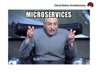 Cloud Native Architectures
 