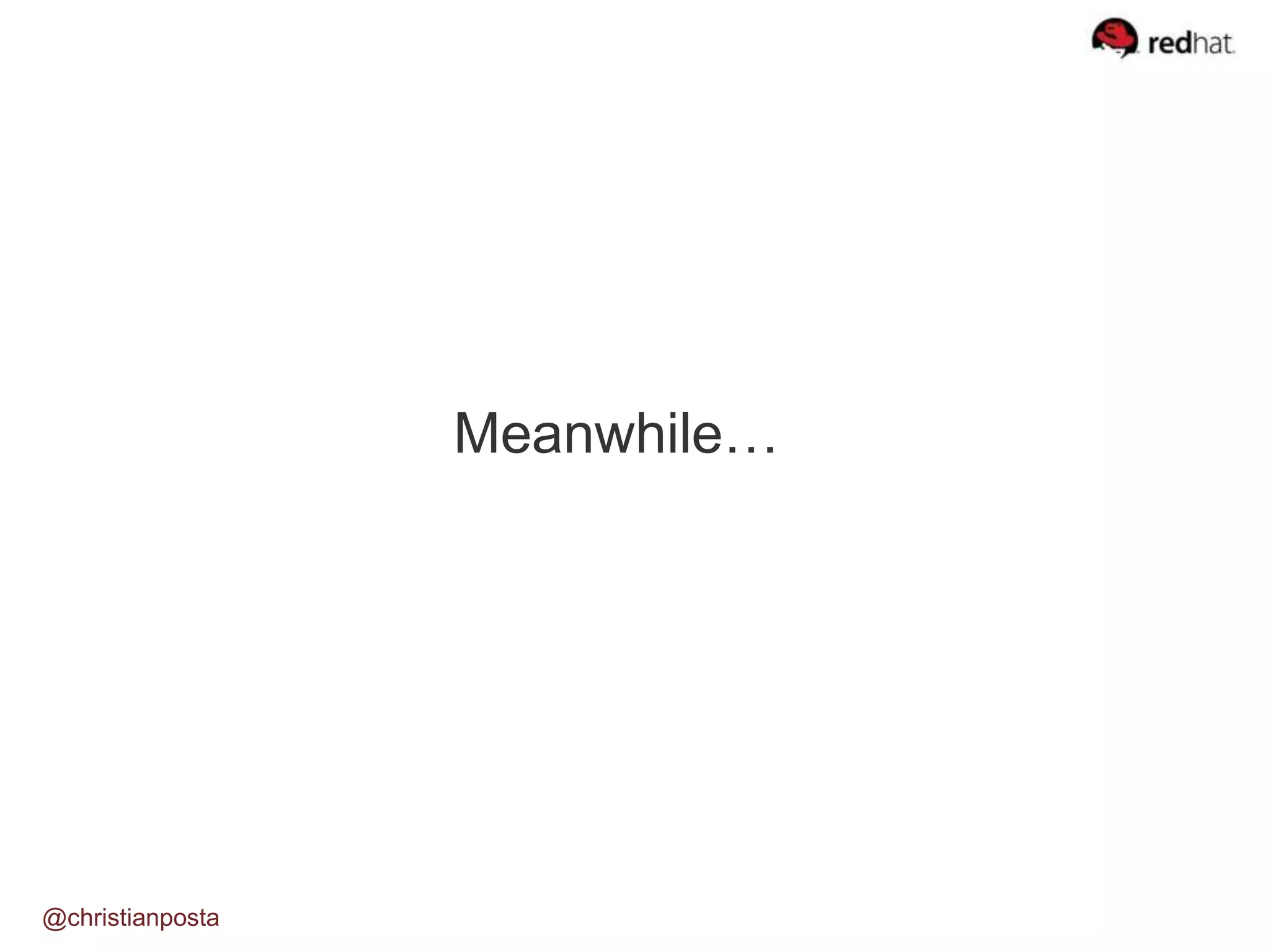 Meanwhile…
@christianposta
 