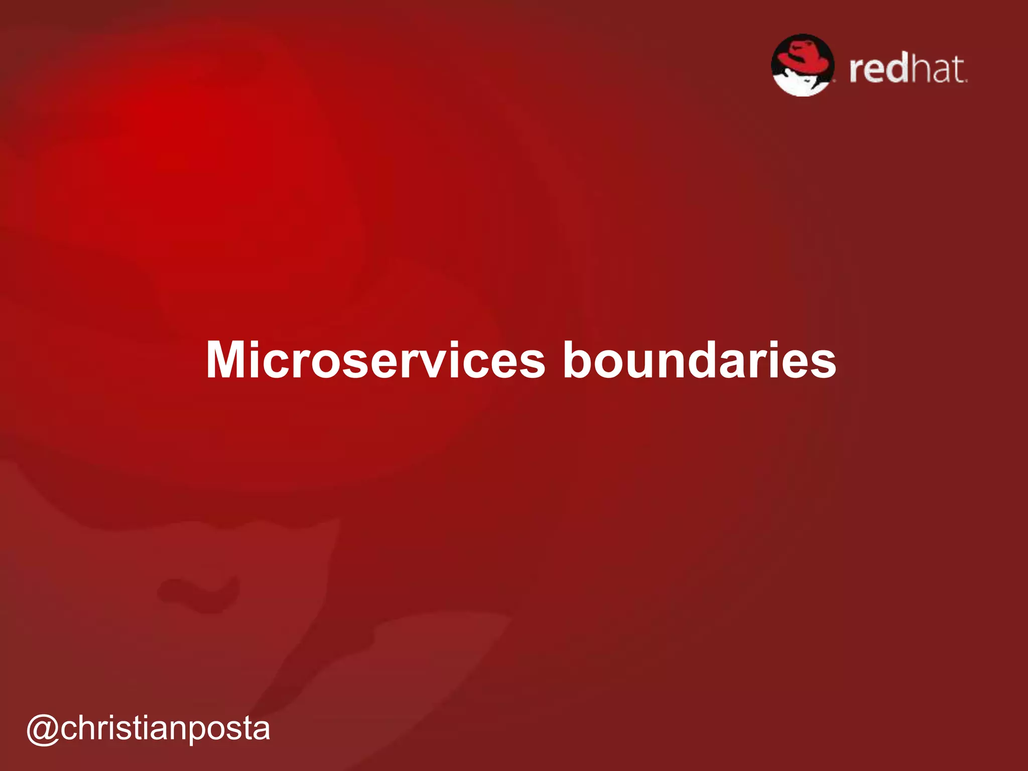Microservices boundaries
@christianposta
 