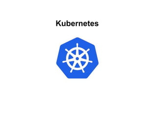 Kubernetes
 