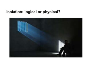 Isolation: logical or physical?
 