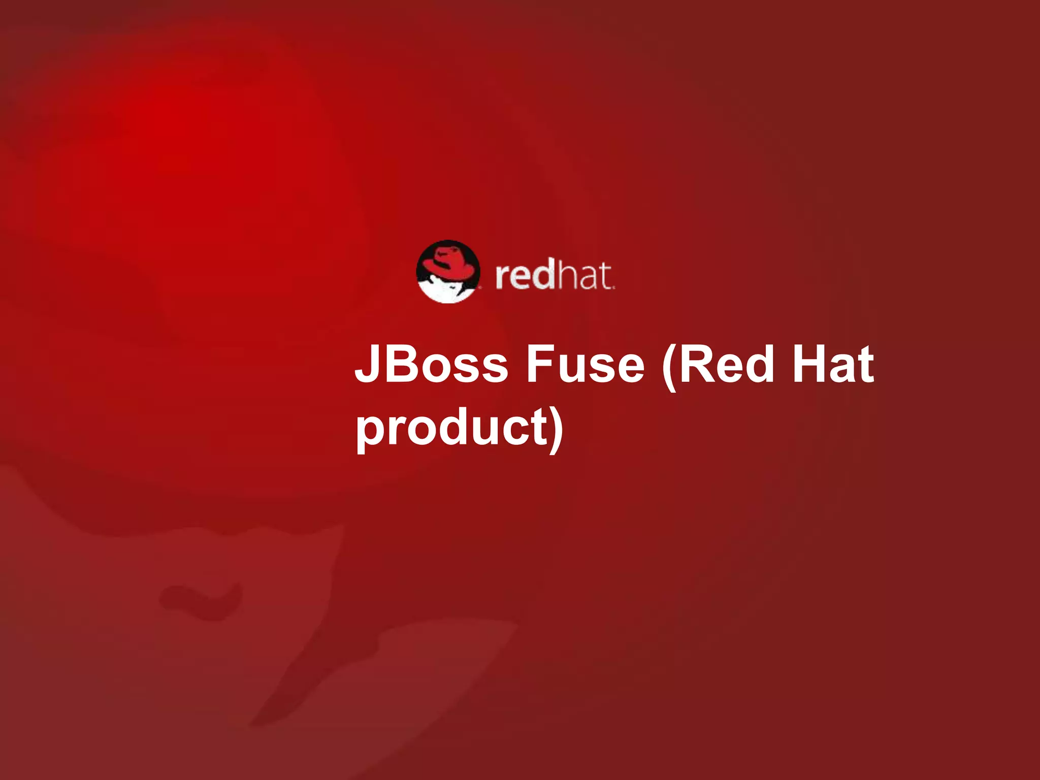 JBoss Fuse (Red Hat
product)
 