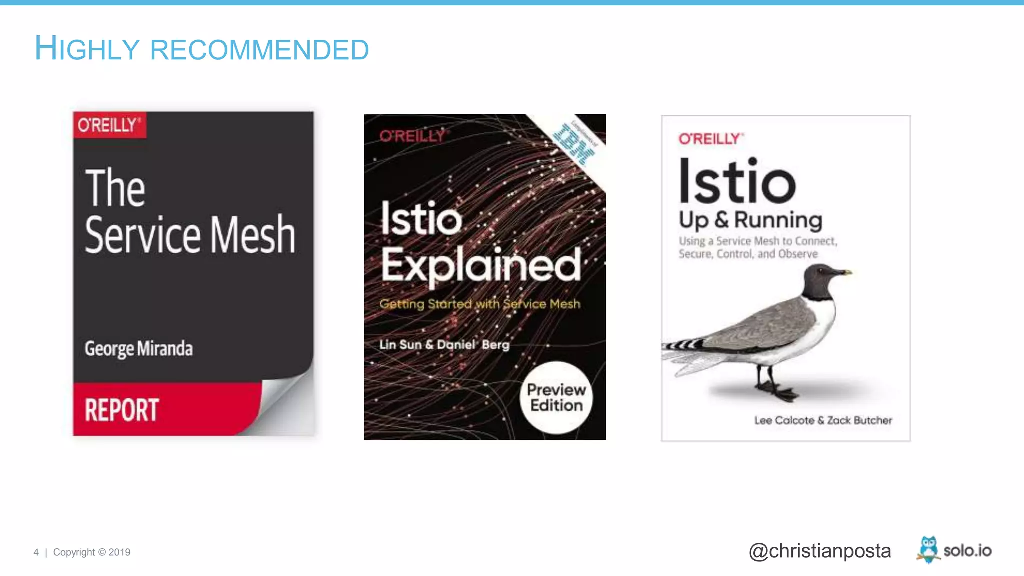 4 | Copyright © 2019 @christianposta
HIGHLY RECOMMENDED
 