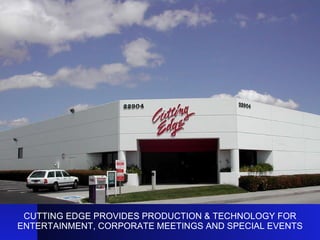 CUTTING EDGE PROVIDES PRODUCTION & TECHNOLOGY FOR ENTERTAINMENT, CORPORATE MEETINGS AND SPECIAL EVENTS 