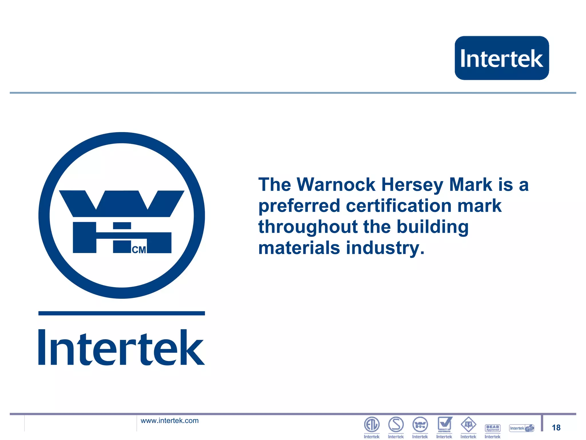 The Warnock Hersey Mark is a preferred certification mark throughout the building materials industry. 