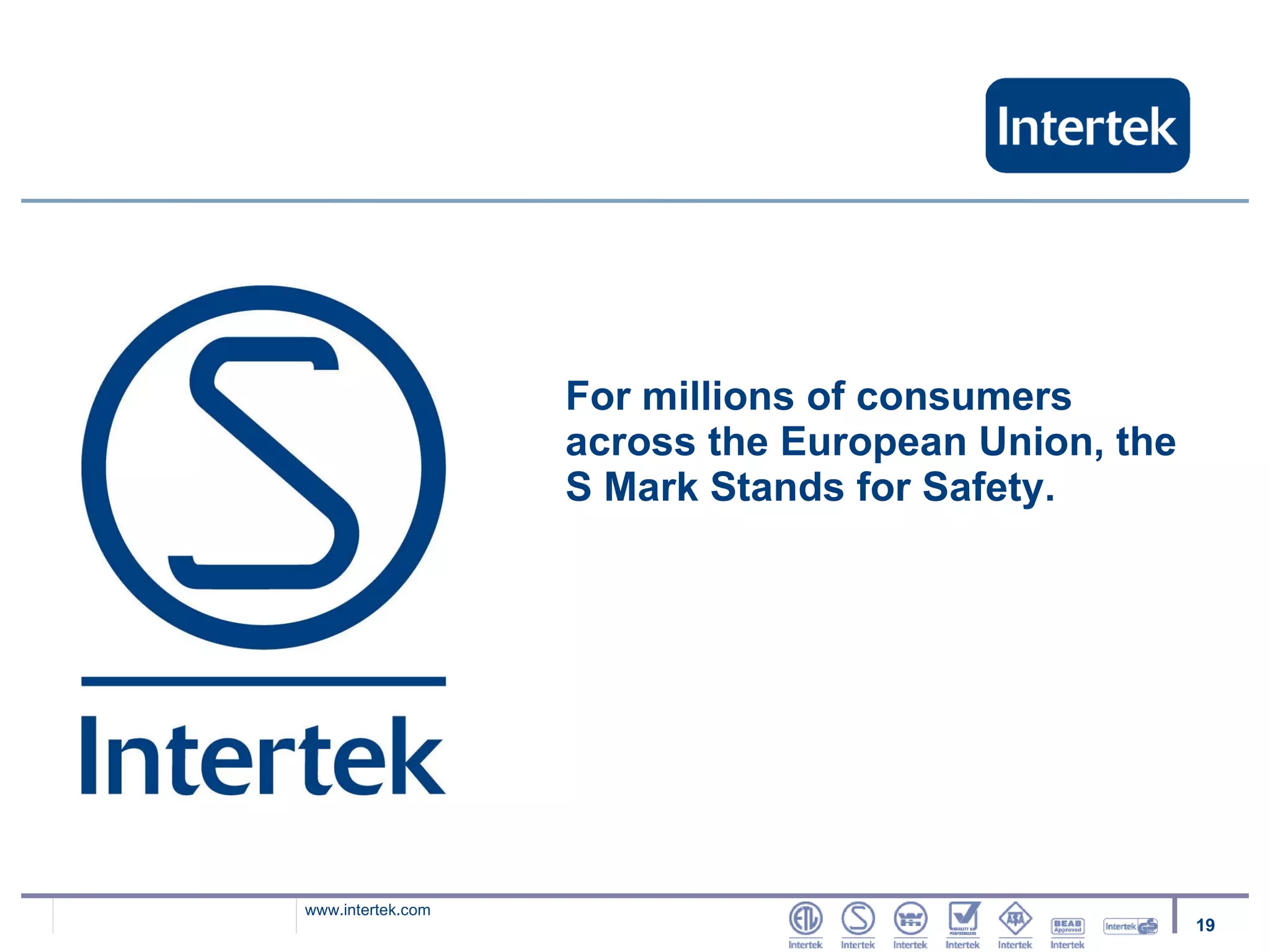 For millions of consumers across the European Union, the S Mark Stands for Safety. 