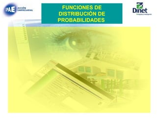 FUNCIONES DE DISTRIBUCIÓN DE PROBABILIDADES   